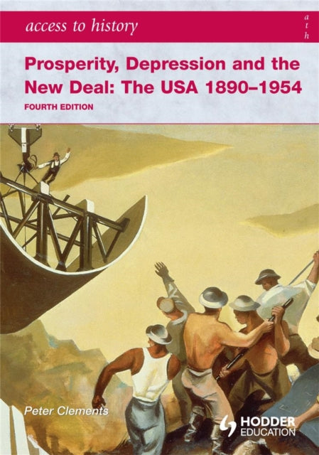 Access to History: Prosperity, Depression and the New Deal: The USA 1890-1954 4th Ed-9780340965887