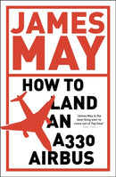 How to Land an A330 Airbus : And Other Vital Skills for the Modern Man-9780340994580