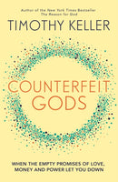 Counterfeit Gods : When the Empty Promises of Love, Money and Power Let You Down-9780340995082