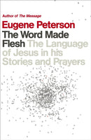 The Word Made Flesh : The language of Jesus in his stories and prayers-9780340995174