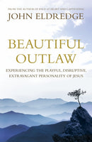 Beautiful Outlaw : Experiencing the Playful, Disruptive, Extravagant Personality of Jesus-9780340995532