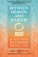 Between Heaven and Earth : A Guide to Chinese Medicine-9780345379740