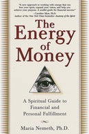 The Energy of Money : A Spiritual Guide to Financial and Personal Fulfillment-9780345434975