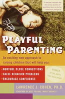 Playful Parenting : An Exciting New Approach to Raising Children That Will Help You Nurture Close Connections, Solve Behavior Problems, and Encourage Confidence-9780345442864