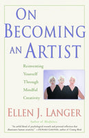 On Becoming an Artist : Reinventing Yourself Through Mindful Creativity-9780345456304