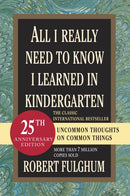 All I Really Need to Know I Learned in Kindergarten : Uncommon Thoughts on Common Things-9780345466396