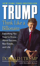 Trump: Think Like a Billionaire : Everything You Need to Know About Success, Real Estate, and Life-9780345481405