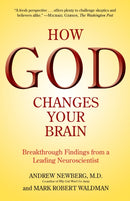 How God Changes Your Brain : Breakthrough Findings from a Leading Neuroscientist-9780345503428