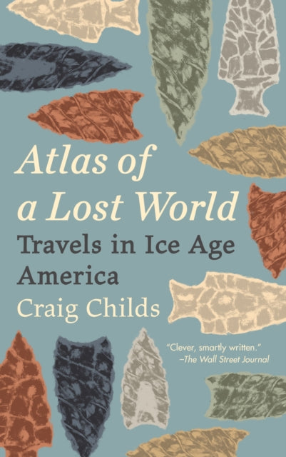 Atlas of a Lost World : Travels in Ice Age America-9780345806314