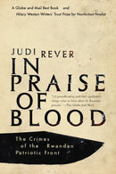 In Praise Of Blood : The Crimes of the Rwandan Patriotic Front-9780345812100