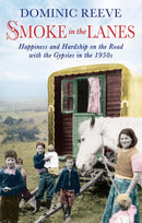 Smoke In The Lanes : Happiness and Hardship on the Road with the Gypsies in the 1950s-9780349000039