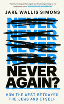 Never Again : How the West Betrayed the Jews and Itself-9780349000435
