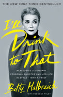 I'll Drink to That : New York's Legendary Personal Shopper and Her Life in Style - With a Twist-9780349006017