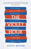 The Violet Hour : Great Writers at the End-9780349008530