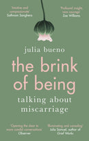 The Brink of Being : An award-winning exploration of miscarriage and pregnancy loss-9780349010779