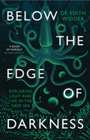 Below the Edge of Darkness : Exploring Light and Life in the Deep Sea-9780349011257