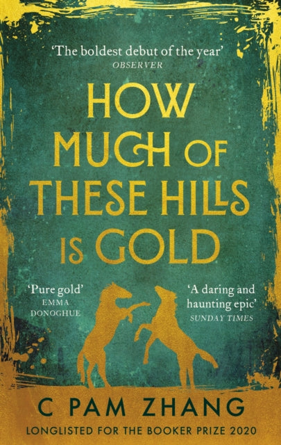 How Much of These Hills is Gold : `A tale of two sisters during the gold rush . beautifully written' The i, Best Books of the Year-9780349011455