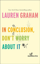 In Conclusion, Don''t Worry About It