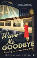 Wave Me Goodbye : Stories of the Second World War-9780349012612