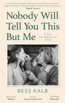 Nobody Will Tell You This But Me : A True (as told to me) Story: 'I loved this book more than I can say' Nigella Lawson-9780349013497