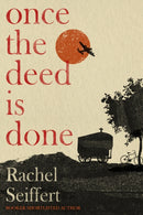 Once the Deed Is Done : 'A crime novel in the sense that TO KILL A MOCKINGBIRD is a crime novel' (Financial Times)-9780349014166