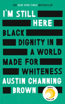 I'm Still Here: Black Dignity in a World Made for Whiteness : A bestselling Reese's Book Club pick by 'a leading voice on racial justice' LAYLA SAAD, author of ME AND WHITE SUPREMACY-9780349014876