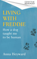 Living with Freddie : How a dog taught me to be human-9780349016535