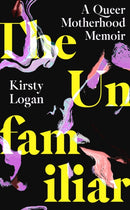 The Unfamiliar : A Queer Motherhood Memoir-9780349016573