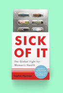 Sick of It : The Global Fight for Women's Health - Shortlisted for the British Academy Book Prize-9780349017204