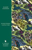 Kingfishers Catch Fire : A Virago Modern Classic-9780349017587