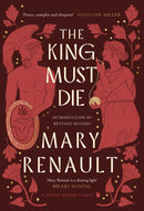 The King Must Die : A Virago Modern Classic-9780349019802