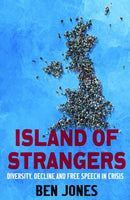 Island of Strangers : How Mass Migration, Woke and Blasphemy Broke Free Speech-9780349021201