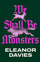 We Shall be Monsters