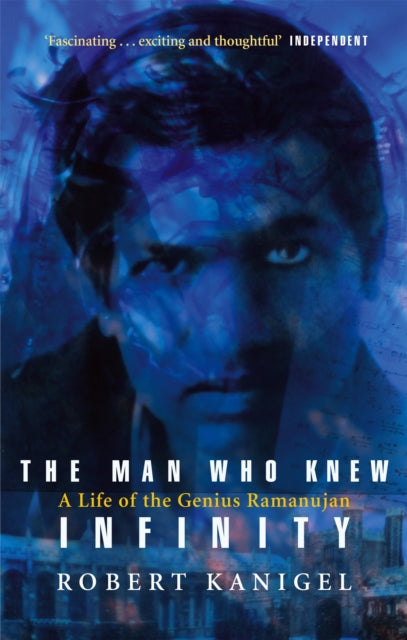 The Man Who Knew Infinity : A Life of the Genius Ramanujan-9780349104522