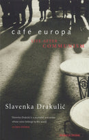 Cafe Europa : Life After Communism-9780349107295