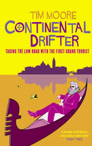 Continental Drifter : Taking the Low Road with the First Grand Tourist-9780349114194