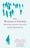 The Wisdom Of Crowds : Why the Many are Smarter than the Few and How Collective Wisdom Shapes Business, Economics, Society and Nations-9780349116051