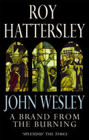 John Wesley: A Brand From The Burning : The Life of John Wesley-9780349116570
