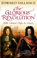 The Glorious Revolution : 1688 - Britain's Fight for Liberty-9780349117331