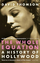 The Whole Equation : A History of Hollywood-9780349117690