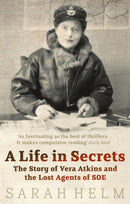 A Life In Secrets : Vera Atkins and the Lost Agents of SOE-9780349119366