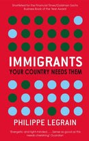 Immigrants : Your Country Needs Them-9780349119748