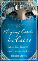 Playing Cards In Cairo : Mint Tea, Tarneeb and Tales of the City-9780349119809