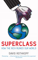 Superclass : The Global Power Elite and the World They Are Making-9780349120256