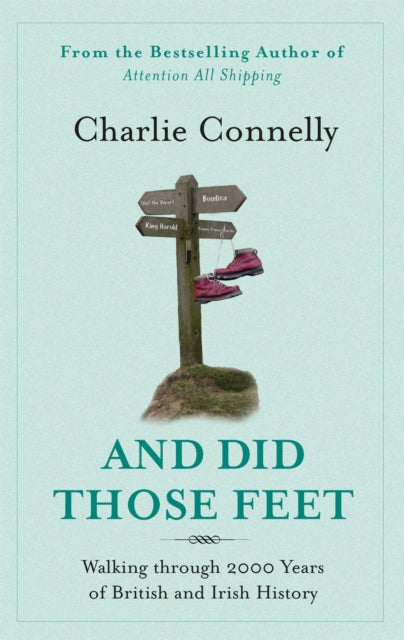 And Did Those Feet : Walking Through 2000 Years of British and Irish History-9780349120881