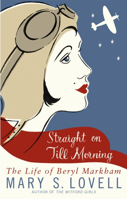 Straight On Till Morning : The Life Of Beryl Markham-9780349121758