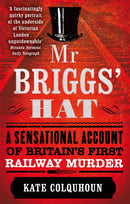 Mr Briggs' Hat : A Sensational Account of Britain's First Railway Murder-9780349123592