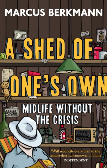 A Shed Of One's Own : Midlife Without the Crisis-9780349123721