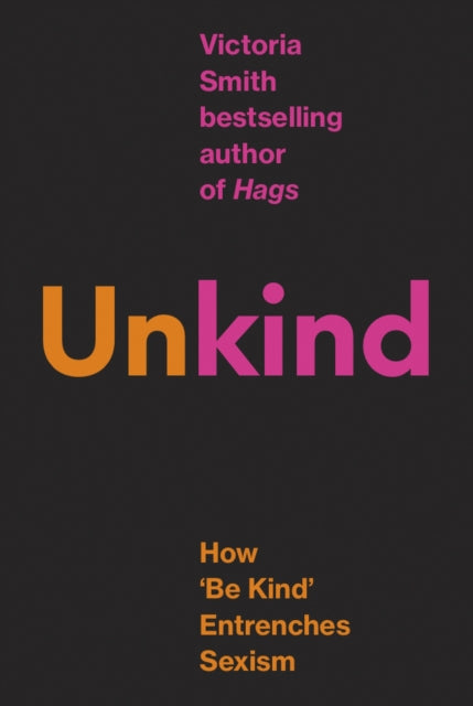 (Un)kind : How 'Be Kind' Entrenches Sexism-9780349127132