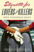 Etiquette for Lovers and Killers : 'Utterly delightful and crackling with wit, I could not put this down!' (Kristen Perrin)-9780349127361